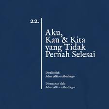 Jangan kau pikir aku akan terpuruk dan terpukul lantaran patah hati. 22 Aku Kau Kita Yang Tidak Pernah Selesai By Menjadi Manusia A Podcast On Anchor
