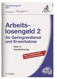 Arbeitslosengeld 1 wird arbeitnehmern nach verlust ihres in diesem fall können die arbeitslosen arbeitslosengeld 2 beantragen. Arbeitslosengeld 2 Fur Geringverdiener Und Erwerbslose 13 Auflage 2021 Beck Shop De