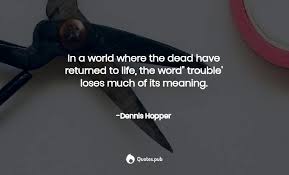 Dennis lee hopper was an american actor, filmmaker, photographer, and artist. 3 Dennis Hopper Quotes On Death Flashback And Divorce Quotes Pub