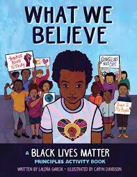 Black lives matter poster resource. What We Believe A Black Lives Matter Principles Activity Book Lalena Garcia Caryn Davidson Caryn Davidson Caryn Davidson 9781643794778 Amazon Com Books