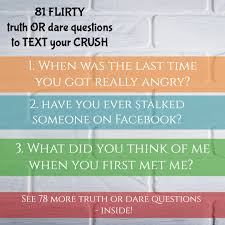 Check Out The Post 81 Flirty Truth Or Dare Questions To Ask The Guy You Like Over Text To Get Good Truth Questions Truth Or Dare Questions Dare Questions
