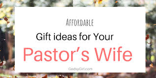gift ideas for your pastors wife or