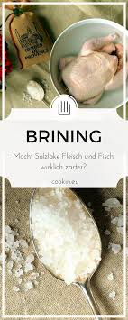 Brining Macht Salzlake Fleisch Fisch Wirklich Zarter Cookin Fleisch Lebensmittel Essen Essen Und Trinken