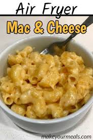 Air Fryer Macaroni And Cheese Recipe Make Your Meals Recipe Macaroni And Cheese Side Dishes Easy Cooking Macaroni