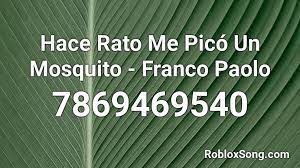 Obviously, when it's time to pay the internal revenue service (irs), you want to make sure every detail and all the calculations are co. Hace Rato Me Pico Un Mosquito Franco Paolo Roblox Id Roblox Music Codes