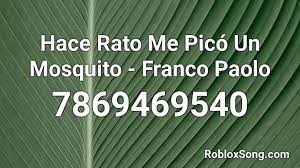 Obviously, when it's time to pay the internal revenue service (irs), you want to make sure every detail and all the calculations are co. Hace Rato Me Pico Un Mosquito Franco Paolo Roblox Id Roblox Music Codes