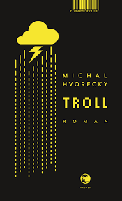 For that reason, trolls are one of the more annoying monsters. Klett Cotta Troll Michal Hvorecky