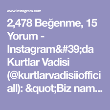 2 478 Begenme 15 Yorum Instagram 39 Da Kurtlar Vadisi Kurtlarvadisiiofficiall Quot Biz Namuslu Okumus Kulturlu Iyi Aile Terbiyesi Al 2020 Instagram Yorum