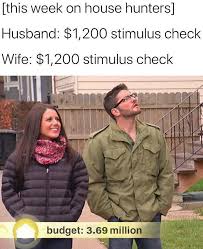 House Hunters Stimulus Check Edition Meme Shut Up And Take My Money