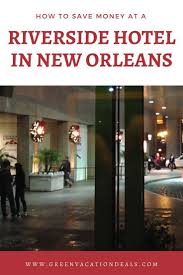Save On Hilton New Orleans Riverside Orleans Riverside New Orleans Hotels Riverside Hotel