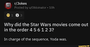 Why Did The Star Wars Movies Come Out In The Order 4 5 6 1 2 3 In Charge Of The Sequence Yoda Was Ifunny Star Wars Movie Movies Coming Out War Movies