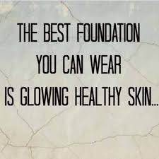 The Best Foundation You Can Wear Is Glowing Healthy Skin The Best Foundation You Can Wear Is Glowing Healthy Skin So True Catherinehinds Esthetician Quotes Skincare Quotes Rodan And Fields