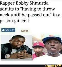 Available in a range of colours and styles for men, women, and everyone. Rapper Bobby Shmurda Admits To Having To Throw Neck Until He Passed Out In A Prison Jail Cell Ifunny