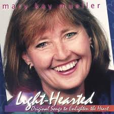 Play Light Hearted: Songs to Enlighten the Heart by Mary Kay Mueller