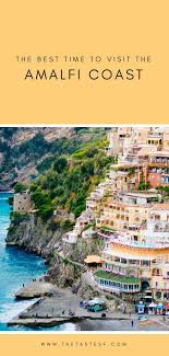 The Best Time Of Year To Visit The Amalfi Coast The Taste Edit Amalfi Coast Travel Amalfi Coast Italy Travel