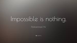 27• the difference between impossible and the possible lies in a man's determination.. Muhammad Ali Quote Impossible Is Nothing