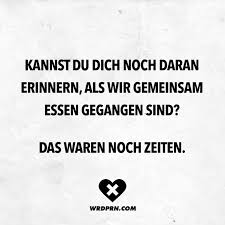 Kannst Du Dich Noch Daran Erinnern Als Wir Gemeinsam Essen Gegangen Sind Das Waren Noch Zeiten Spruche Zita In 2020 Witzige Spruche Spruche Zitate Lustige Spruche