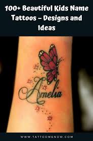100 Beautiful Kids Name Tattoos Designs And Ideas Butterfly Name Tattoo Name Tattoos For Moms Name Tattoos On Wrist