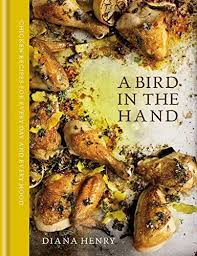 A Bird In The Hand Chicken Recipes For Every Day And Every Mood Diana Henry 9781784720025 Amazon Com Books Met Afbeeldingen Recept Kip Koken Voedsel Ideeen