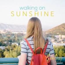 Now every time i go for the mailbox gotta hold myself down 'cause i just can't wait 'til you write me you're coming around. The Gardiner Sisters Walking On Sunshine Lyrics Genius Lyrics