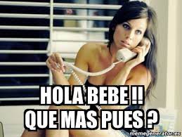 English translation of lyrics for qué más pues by sech feat. Meme Personalizado Hola Bebe Que Mas Pues 30364901