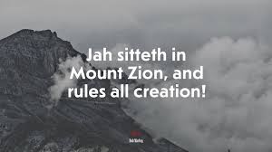 Check spelling or type a new query. 616740 Jah Sitteth In Mount Zion And Rules All Creation Bob Marley Quote 4k Wallpaper Mocah Hd Wallpapers