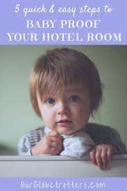 5 Easy Steps To Baby Proofing Your Hotel Room Baby Proofing Toddler Travel Toddler Proofing