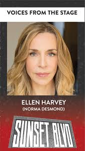 Meet Ellen Harvey, who performs the role of Norma Desmond in the Broadway  At Music Circus production of Andrew Lloyd Webber’s SUNSET BOULEVARD! ,  Ellen was last seen at Broadway At Music Circus in ...