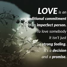 Love Is An Unconditional Commitment Tony Robbins Relationships Somebody To Love Im Not Perfect