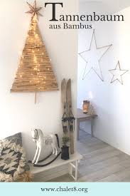 Diy Alternativen Und Nachhaltigen Weihnachtsbaum Basteln Aus Bambus Chalet8 Weihnachtsbaum Basteln Basteln Kinder Weihnachtsdeko