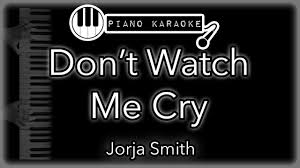 Don T Watch Me Cry Jorja Smith Piano Karaoke Instrumental Youtube A free downloadable pdf file for piano partiture here. don t watch me cry jorja smith piano karaoke instrumental