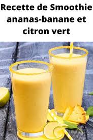 Recette De Smoothie Ananas Banane Et Citron Vert Recette Smoothie Fruit Smoothie Recette Smoothie Pour Maigrir