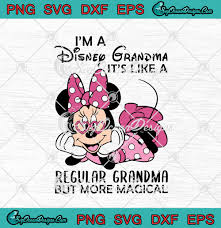 Download Minnie Mouse I M A Disney Grandma It S Like A Regular Grandma But More Magical Svg Png Eps Dxf Cricut Cameo File Silhouette Art Designs Digital Download