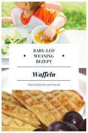 Rezept Fur Blw Waffeln Ohne Zucker Fur Baby Ab 6 Monate Rezept Rezepte Lebensmittel Essen Babynahrung