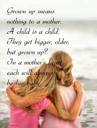 Grown Up Means Nothing Happy Mother Day Quotes Mothers Day Quotes Daughter Quotes