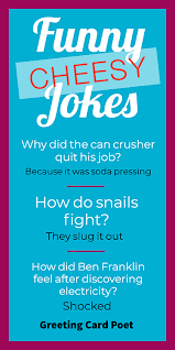 There are many individuals that love to share amazing corny jokes. Cheesy Jokes You Won T Stop Laughing At Greeting Card Poet
