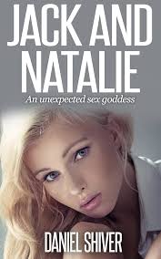 Jack and Natalie: An unexpected sex goddess