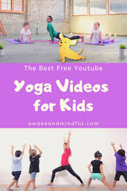Check spelling or type a new query. 5 Best Kids Yoga Videos On Youtube Awake Mindful
