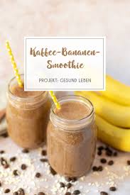 Rezept Kaffee Bananen Smoothie Projekt Gesund Leben Rezept Bananen Smoothie Lebensmittel Essen Rezepte