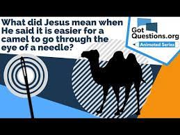 Usually when you wear tight clothes. What Did Jesus Mean When He Said It Is Easier For A Camel To Go Through The Eye Of A Needle Than For A Rich Man To Get Into Heaven Gotquestions Org