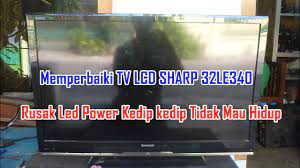 Harga backlight sharp 32le260 32le265 32 le 260 le 265 6k 3v bl lampu tv led. Memperbaiki Tv Lcd Sharp 32le340 Rusak Led Power Berkedip Tidak Mau Hidup Youtube