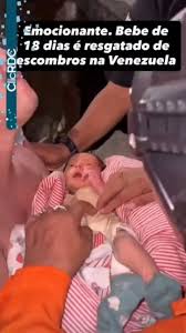 🚨 EMOCIONANTE, Um bebê de apenas 18 meses foi resgatado com vida dos  escombros deixados pelos terremotos que atingiram a Venezuela., As imagens  mostram o momento em que equipes de resgate retiram a ...
