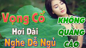 100 Khong Quảng Cao Vọng Cổ Hơi Dai đặc Sắc Giới Trẻ Thich Thu Nhất Hiện Nay Youtube