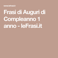 Frasi Di Auguri Di Compleanno 1 Anno Lefrasi It Poesie Di Compleanno Auguri Di Compleanno Compleanno