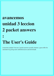 Check spelling or type a new query. Avancemos Unidad 3 Leccion 2 Packet Answers The User S Guide Pdf Free Download
