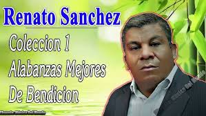 Renato Sanchez Lo Mejor 13 Alabanzas De Bendición