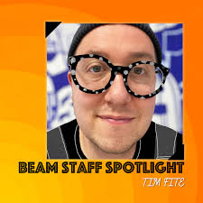 Staff Spotlight: Tim Fite — Beam Center