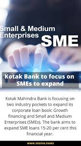 Kotak Mahindra Bank Is Focusing On Two Industry Pockets To Expand Its Corporate Loan Book Growth Fina Small And Medium Enterprises Kotak Mahindra Bank Finance