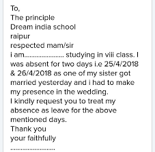 These guide will help to write a perfect leave letter. Write The Application To Your Principal For 5 Days Leave Due To Your Elder Sisters Wedding Brainly In