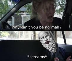 Image Result For Why Can T You Just Be Normal Meme Percy Jackson And The Olympians Rick Riordan Memes